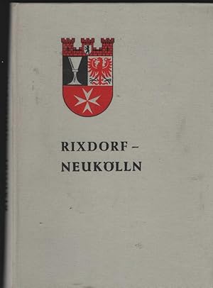 Imagen del vendedor de Rixdorf - Neuklln. Die geschichtliche Entwicklung eines Berliner Bezirks. Herausgegeben aus Anla des 600 jhrigen Jubilums am 26. Juni 1960. a la venta por Antiquariat Dirk Borutta