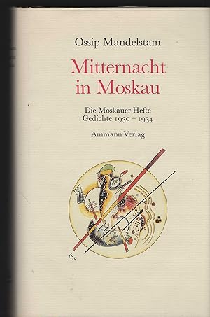 Mitternacht in Moskau. DieMoskauer Hefte. Gedichte 1930 - 1934. Aus dem Russischen übertragen und...