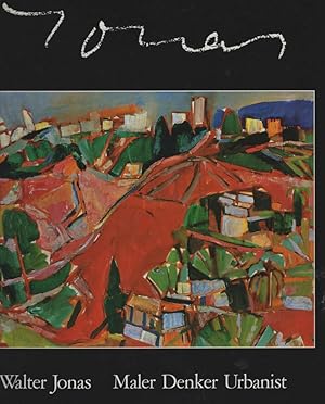 Seller image for Walter Jonas. Maler, Denker, Urbanist. Herausgegeben von Heinrich E. Schmid. Mit Beitr�gen von Horst Becker u.a. for sale by Antiquariat Dirk Borutta