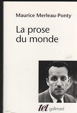 La prose du monde. Texte #etabli et présenté par Claude Lefort. (= Collection tel).