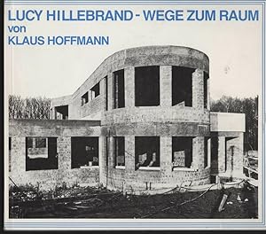 Lucy Hillebrand - Wege zum Raum. Grundrisse, Schnitte, Fotos, Entwürfe, Raum-Schrift-Skizzen, Dia...