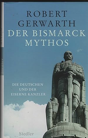 Der Bismarck-Mythos. Die Deutschen und der Eiserne Kanzler. Aus dem Englischen von Klaus-Dieter S...