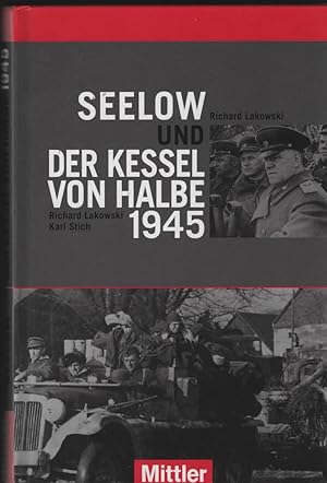 Seelow : Entscheidungsschlacht an der Oder / Der Kessel von Halbe 1945. Das letzte Drama.