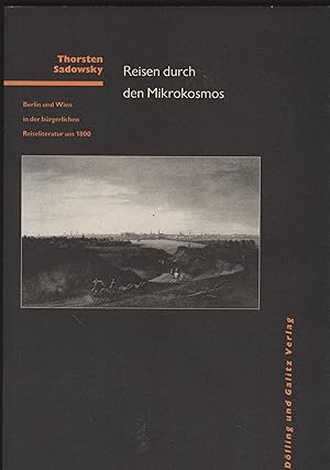 Bild des Verkufers fr Reisen durch den Mikrokosmos. Berlin und Wien in der brgerlichen Reiseliteratur um 1800. (= Hamburger Verffentlichungen zur Geschichte Mittel- und Osteuropas Band 5). zum Verkauf von Antiquariat Dirk Borutta