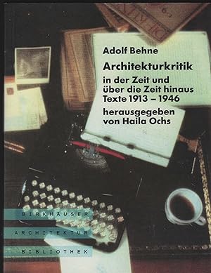 Architekturkritik in der Zeit und über die Zeit hinaus. Texte 1913 - 1946. Herausgegeben von Hail...