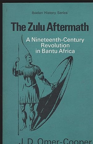 The Zulu Aftermath. A Nineteenth-Century Revolution in Bantu Afriva. (Iradan History Series).