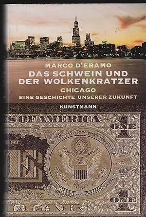 Das Schwein und der Wolkenkratzer. Chicago - Eine Geschichte unserer Zukunft. Deutsch von Friedri...