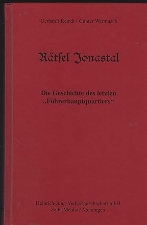 Rätsel Jonastal. Die Geschichte des letzten "Führerhauptquartiers".