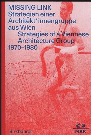 MISSING LINK. Strategien einer Architekt*innengruppe aus Wien/Strategies of a Viennese Architectu...