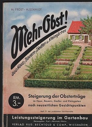 Mehr Obst! aus Haus-, Bauern-, Siedler- und Kleingarten. Steigerung der Obsterträge in Haus-, Bau...