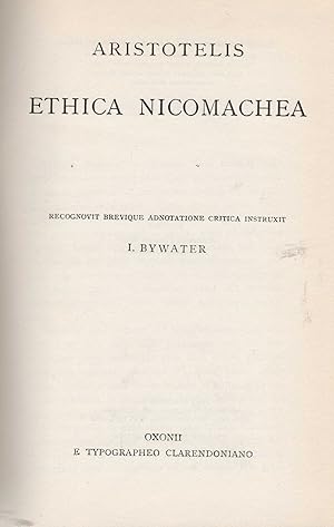 Ethica Nicomachea. Recognovit brevique adnotatione critica instuxit I. Bywater. (= Scriptorum Cla...