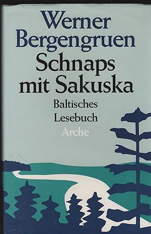 Schnaps mit Sakuska. Baltisches Lesebuch. Herausgegeben von Luise Hackelsberger.