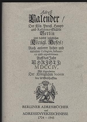 Berliner Adressbücher und Adressenverzeichnisse 1704 - 1945. Eine annotierte Bibliographie mit St...