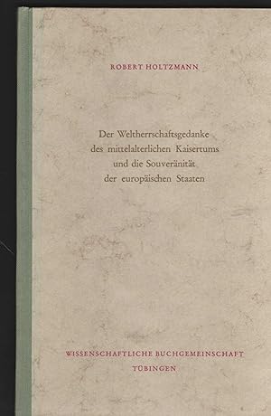 Seller image for Der Weltherrschaftsgedanke des mittelalterlichen Kaisertums und die Souvernitt der europischen Staaten. (= Libelli Band 5). for sale by Antiquariat Dirk Borutta