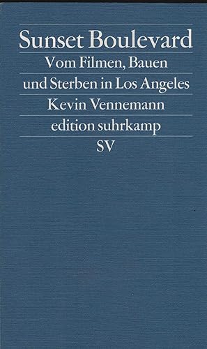 Sunset Boulevard. Vom Filmen, Bauen und Sterben in Los Angeles. (= Edition Suhrkamp 2646).