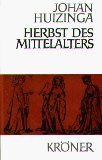 Herbst des Mittelalters. Studien über Lebens- und Geistesformen des 14. und 15. Jahrhunderts in F...