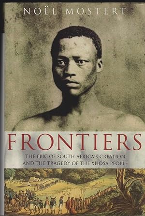 Frontiers. The Epic of South Africa's Creation and the Tragedy of the Xhosa People.