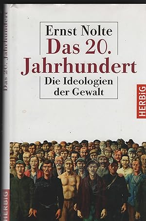 Das 20. Jahrhundert. Die Ideologien der Gewalt.