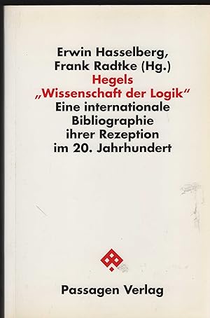 Immagine del venditore per Hegels "Wissenschaft der Logik". Eine internationale Bibliographie ihrer Rezeption im 20. Jahrhundert. Bibliographie in drei Bnden. Herausgeber: Erwin Hasselberg, Frank Radtke. (= Passagen Philosophie). venduto da Antiquariat Dirk Borutta