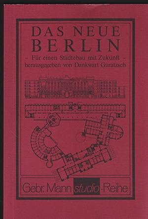 Das neue Berlin. Konzepte der Internationalen Bauausstellung 1987 für einen Städtebau mit Zukunft...