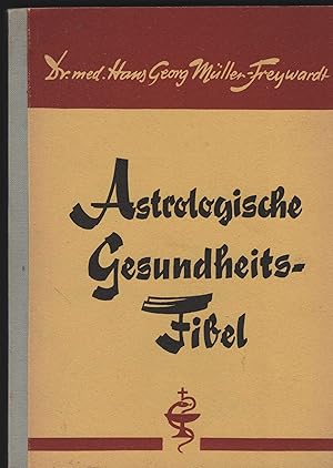 Astrologische Gesundheits-Fibel. (= Astrologische Universal-Harmonien. Sonderdruck 44).