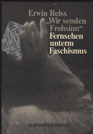 Seller image for "Wir senden Frohsinn", Fernsehen unterm Faschismus. Das unbekannteste Kapitel deutscher Mediengeschichte. (= EP 20). for sale by Antiquariat Dirk Borutta