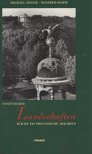 Inszenierte Landschaft. Blicke ins Preussische Arkadien.