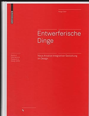 Entwerferische Dinge. Neue Ansätze integrativer Gestaltung im Design. (= Board of international r...