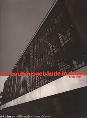 Das Bauhausgebäude in Dessau. 1926 - 1999. Herausgegeben von der Stiftung Bauhaus Dessau und Marg...
