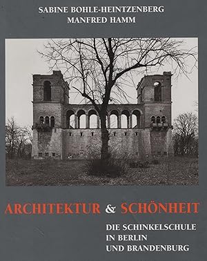 Architektur & Schönheit. Die Schinkelschule in Berlin und Brandenburg. Photographien: Manfred Hamm.