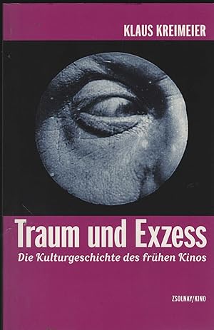 Traum und Exzess. Die Kulturgeschichte des frühen Kinos. (= Filmmuseum / Zsolnay Kino).