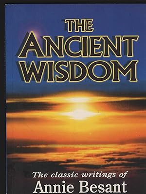 The Ancient Wisdom. The classic writings of A.B.