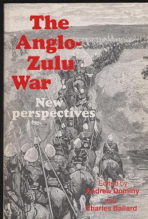 Seller image for The Anglo-Zulu War. New perspectives. Edited by Andrew Duminy and Charles Ballard. for sale by Antiquariat Dirk Borutta