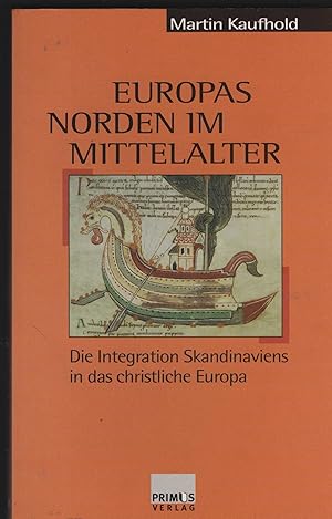 Bild des Verkufers fr Europas Norden im Mittelalter. Die Integration Skandinaviens in das christliche Europa (9. - 13. Jahrhundert). zum Verkauf von Antiquariat Dirk Borutta