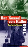 Der Kessel von Halbe 1945. Das letzte Drama.