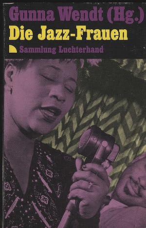 Bild des Verkufers fr Die Jazz-Frauen. Herausgegeben von Gunna Wendt. (= Sammlung Luchterhand 1082). zum Verkauf von Antiquariat Dirk Borutta