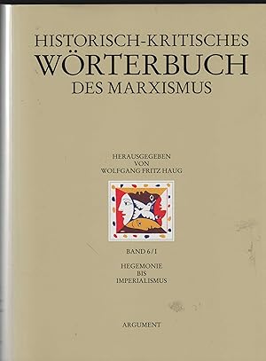 Bild des Verkufers fr Historisch-kritisches Wrterbuch des Marxismus. Band 6/I: Hegemonie bis Imperialismus. Unter Mitwirkung von 800 Wissenschaftlerinnen und Wissenschaftlern. Herausgegeben von Wolfgang Fritz Haug. zum Verkauf von Antiquariat Dirk Borutta