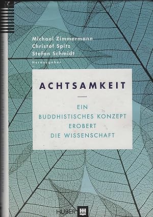 Bild des Verkufers fr Achtsamkeit. Ein buddhistisches Konzept erobert die Wissenschaft. Mit einem Beitrag S. H. des Dalai Lama. Herausgegeben von Michael Zimmermann, Christopf Spitz Stefan Schmidt. Unter Mitarbeit von Birgit Stratmann. zum Verkauf von Antiquariat Dirk Borutta