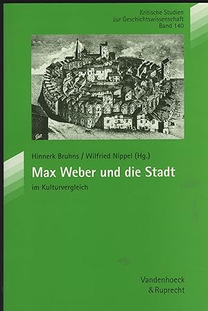 Bild des Verkufers fr Max Weber und die Stadt im Kulturvergleich. Herausgegeben von Hinnerk Bruhns und Wilfried Nippel. Kritische Studien zur Geschichtswissenschaft Band 140). zum Verkauf von Antiquariat Dirk Borutta