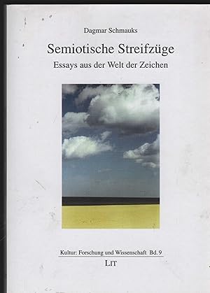 Semiotische Streifzüge. Essays aus der Welt der Zeichen. (= Kultur: Forschung und Wissenschaft Ba...