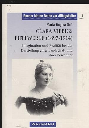 Clara Viebigs Eifelwerke (1897 - 1914). Imagination und Realität bei der Darstellung einer Landsc...