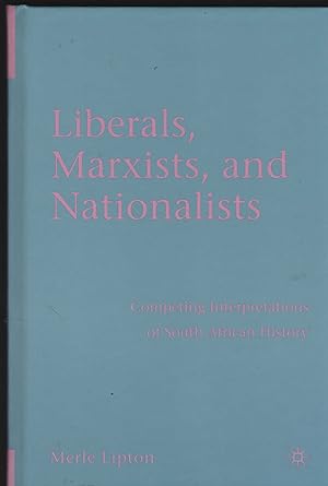 Seller image for Liberals, Marxists and Nationalists. Competing Interpretations of South African History. for sale by Antiquariat Dirk Borutta