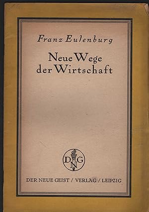 Seller image for Neue Wege der Wirtschaft. (= Der Neue Geist. Heft 9). for sale by Antiquariat Dirk Borutta
