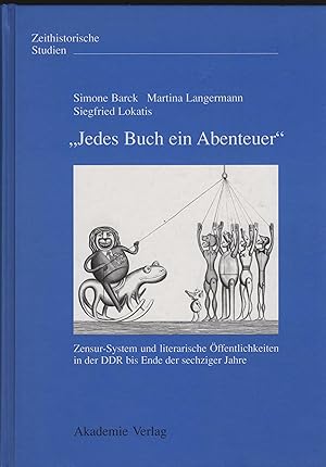 Seller image for "Jedes Buch ein Abenteuer". Zensur-System und literarische ffentlichkeiten in der DDR bis Ende der sechziger Jahre. (= Zeithistorische Studien Band 9). for sale by Antiquariat Dirk Borutta