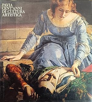 Image du vendeur pour PAVIA. CENT'ANNI DI CULTURA ARTISTICA. LA CIVICA SCUOLA DI PITTURA E IL SUO TEMPO mis en vente par libreria minerva