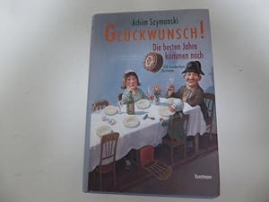 Seller image for Glckwunsch! Die besten Jahre kommen noch. 850 wunderbare Karrieren. Hardcover for sale by Deichkieker Bcherkiste