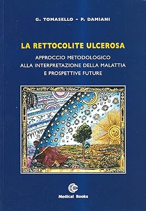 La rettocolite ulcerosa. Approccio metodologico alla interpretazione della malattia e prospettive...