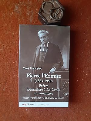 Pierre l'Ermite (1863-1959) - Prêtre journaliste à La Croix et romancier. Précence catholique à l...