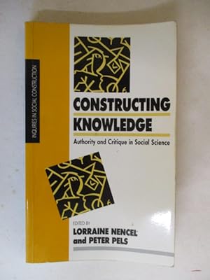 Seller image for Constructing Knowledge: Authority and Critique (Inquiries in Social Construction Series) for sale by GREENSLEEVES BOOKS