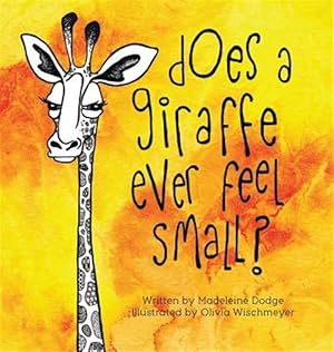 Seller image for Does a Giraffe Ever Feel Small? for sale by GreatBookPricesUK